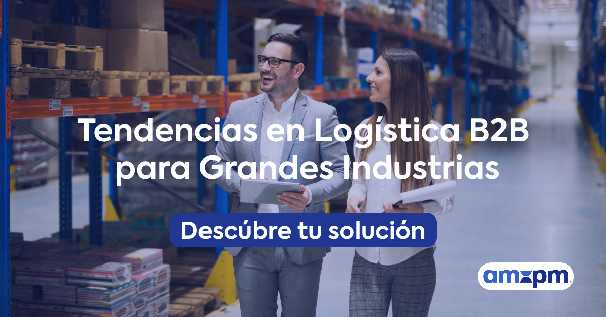Tendencias en Logística B2B para Grandes Industrias: Lo que Está Marcando el Futuro
