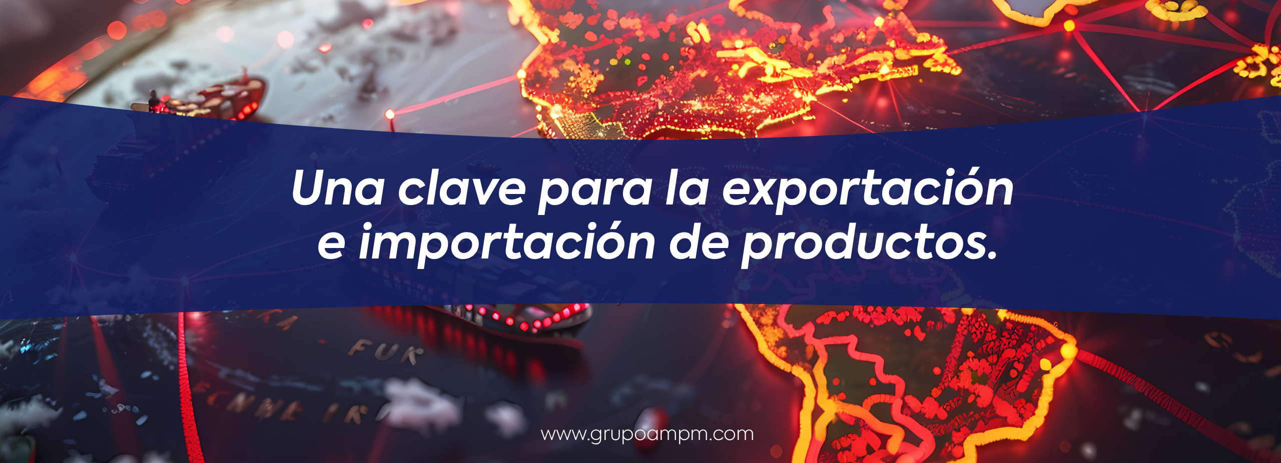 Logística en el comercio internacional: Una clave para la exportación e importación de productos
